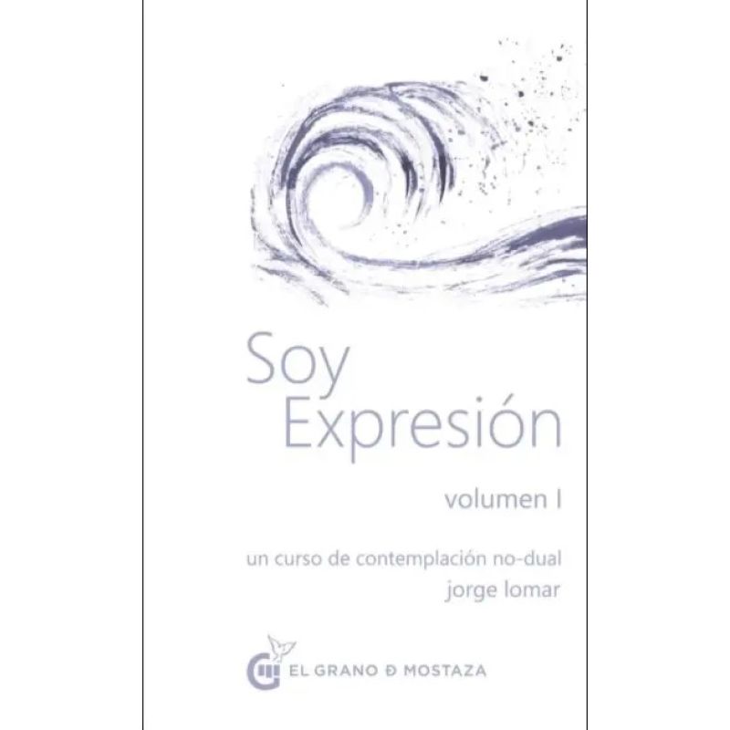 SOY EXPRESION - VOL 1 - UN CURSO DE CONTEMPLACION NO DUAL (Nuevo)