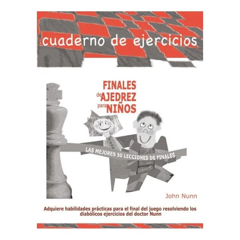 FINALES DE AJEDREZ PARA NIÑOS - CUADERNO DE EJERCICIOS (Nuevo)
