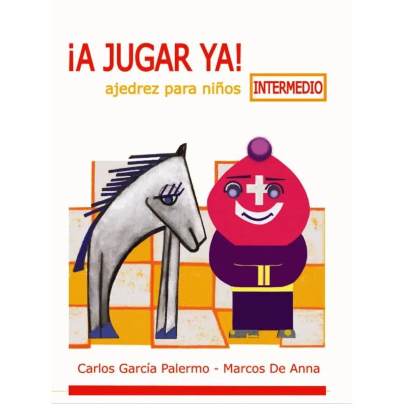 A JUGAR YA -  AJEDREZ PARA NIÑOS - INTERMEDIO (Nuevo)