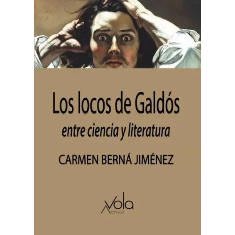 LOCOS EN GALDOS, LOS - ENTRE CIENCIA Y LITERATURA (Nuevo)