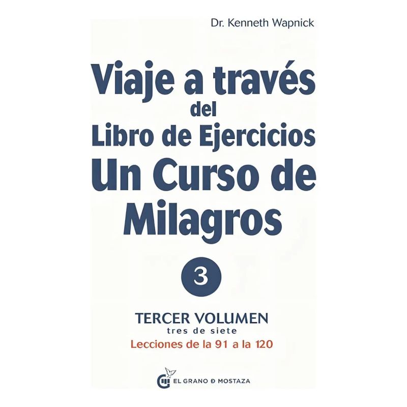 VIAJE A TRAVES DEL LIBRO DE EJERCICIOS UN CURSO DE MILAGROS - VOL.3 (Nuevo)