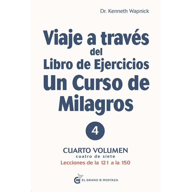 VIAJE A TRAVES DEL LIBRO DE EJERCICIOS DE UN CURSO DE MILAGROS - VOL.4 (Nuevo)