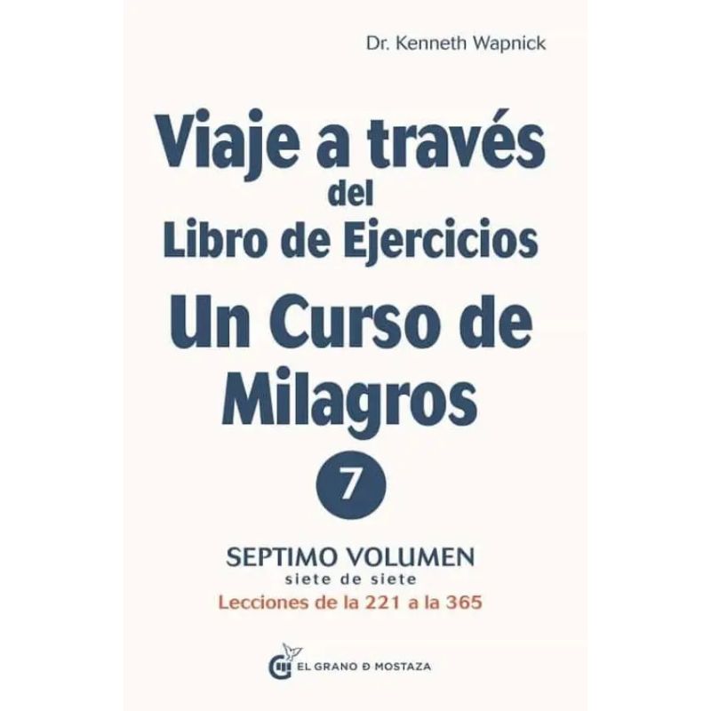 VIAJE A TRAVES DEL LIBRO DE EJERCICIOS DE UN CURSO DE MILAGROS - VOL. 7 (Nuevo)
