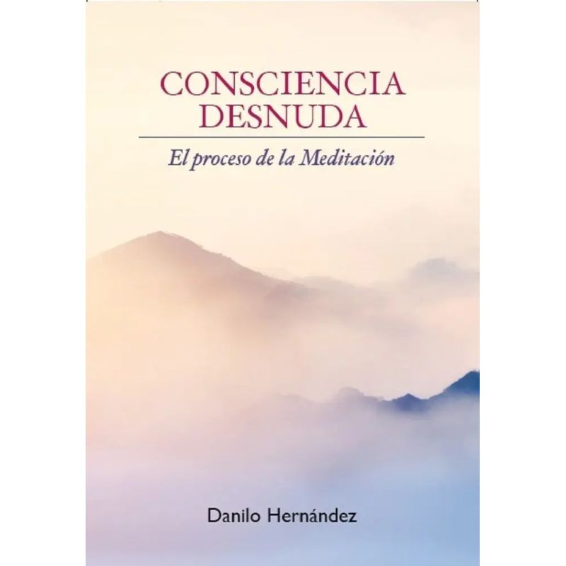CONSCIENCIA DESNUDA - EL PROCESO DE MEDITACION (Nuevo)