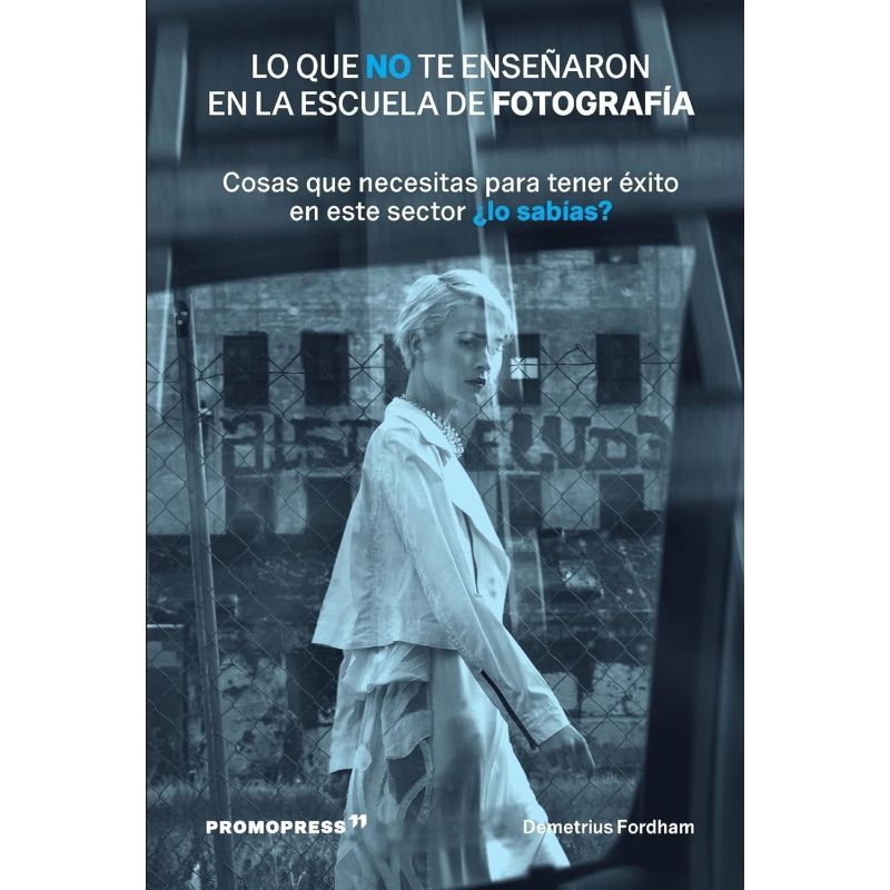 LO QUE NO TE ENSEÑARON EN LA ESCUELA DE FOTOGRAFIA - RUSTICA (Nuevo)