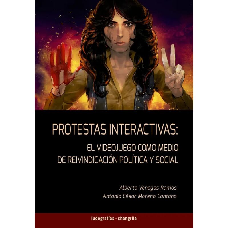 PROTESTAS INTERACTIVAS - EL VIDEOJUEGO COMO MEDIO DE REIVINDICACION POLITICA Y SOCIAL (Nuevo)