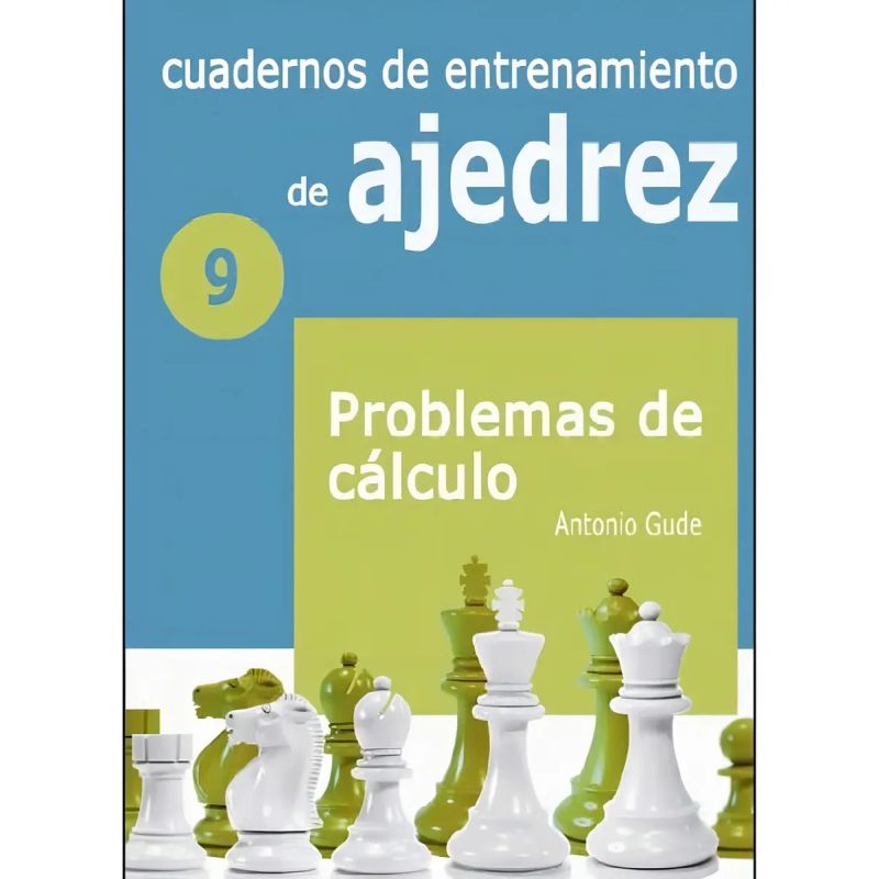 CUADERNOS DE ENTRENAMIENTO DE AJEDREZ 9 - PROBLEMAS DE CALCULO (Nuevo)