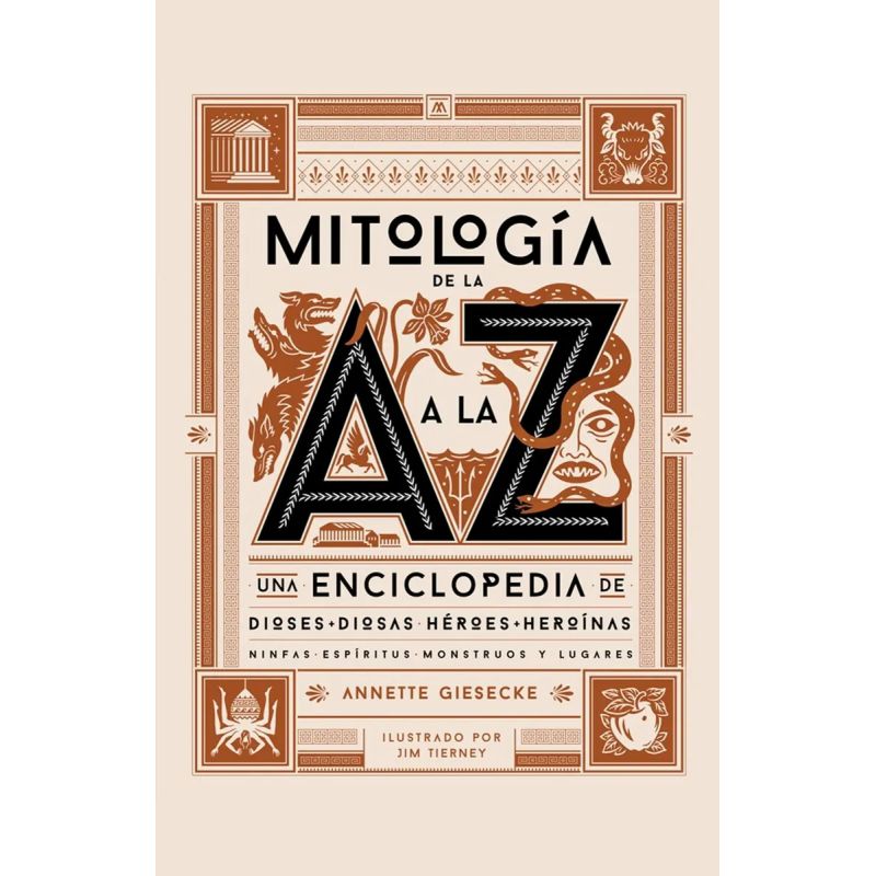 MITOLOGIA DE LA A A LA Z - UNA ENCICLOPEDIA DE DIOSES, DIOSAS, HEROES, HEROINAS, NINFAS, ESPIRITUS, MONSTRUOS Y LUGARES - TD (Nuevo)