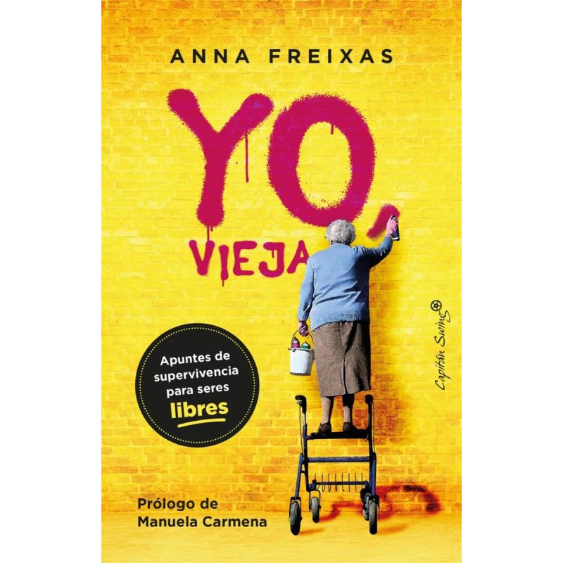 YO, VIEJA - APUNTES DE SUPERVIVENCIA PARA SERES LIBRES (Nuevo)