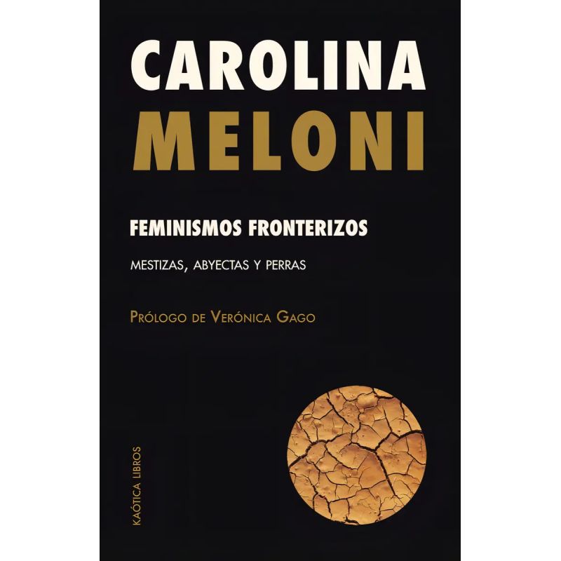 FEMINISMOS FRONTERIZOS - MESTIZAS, ABYECTAS Y PERRAS (Nuevo)