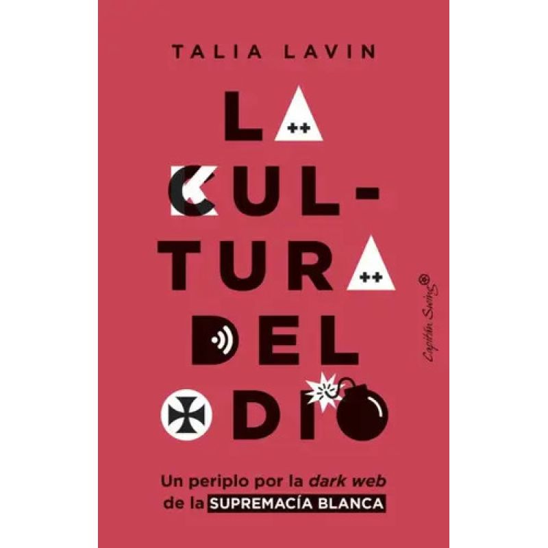 CULTURA DEL ODIO, LA - UN PERIPLO POR LA DARK WEB DE LA SUPREMACIA BLANCA (Nuevo)