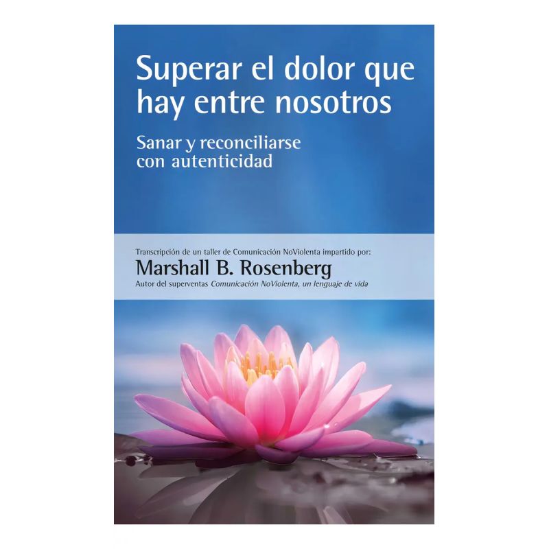 SUPERAR EL DOLOR QUE HAY ENTRE NOSOTROS (Nuevo)