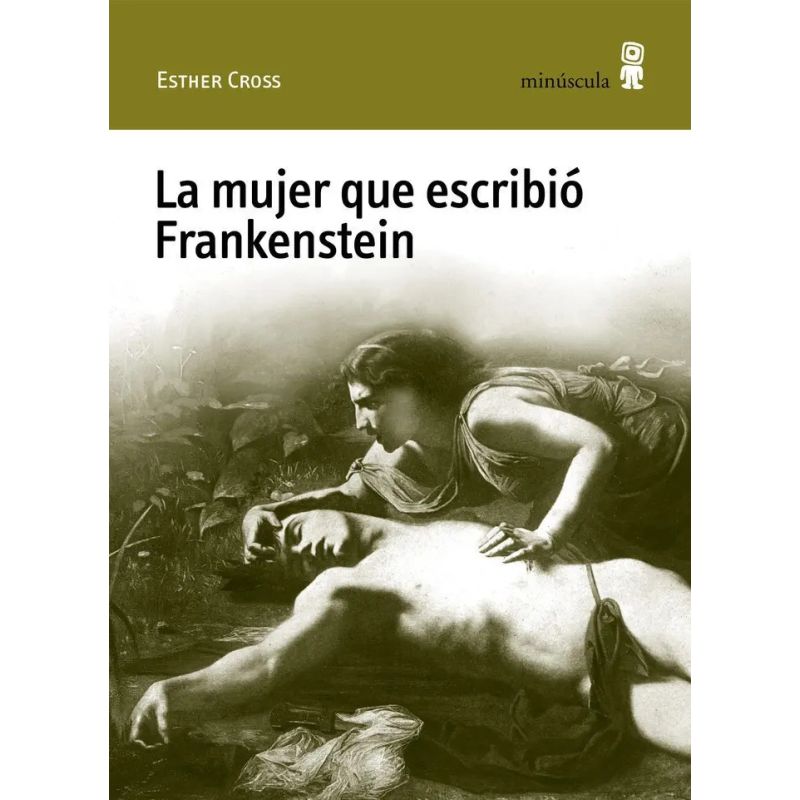 MUJER QUE ESCRIBIO FRANKENSTEIN, LA (Nuevo)