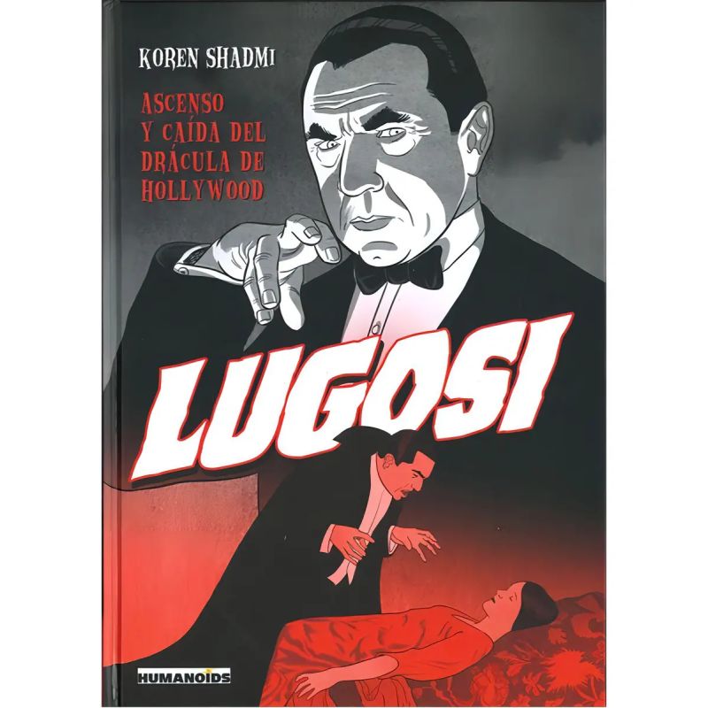 LUGOSI - ASCENSO Y CAIDA DEL DRACULA DE HOLLYWOOD - TD (Nuevo)