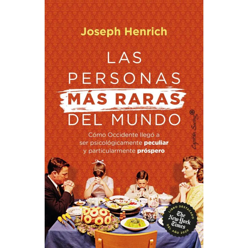 PERSONAS MAS RARAS DEL MUNDO, LAS - COMO OCCIDENTE LLEGO A SER PSICOLOGICAMENTE PECULIAR Y PARTICULARMENTE PROSPERO (Nuevo)