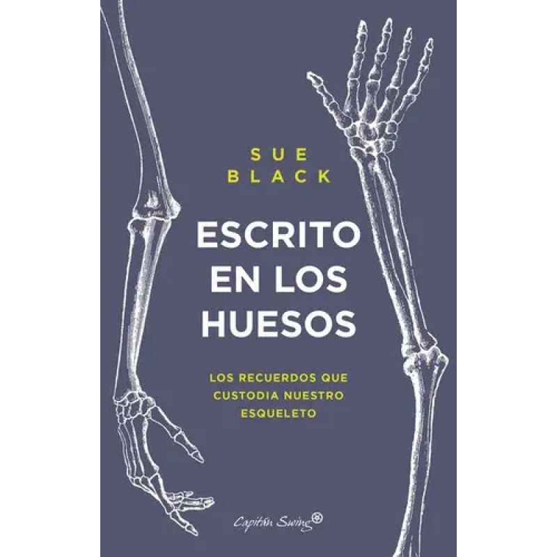 ESCRITO EN LOS HUESOS - LOS RECUERDOS QUE CUSTODIA NUESTRO ESQUELETO (Nuevo)