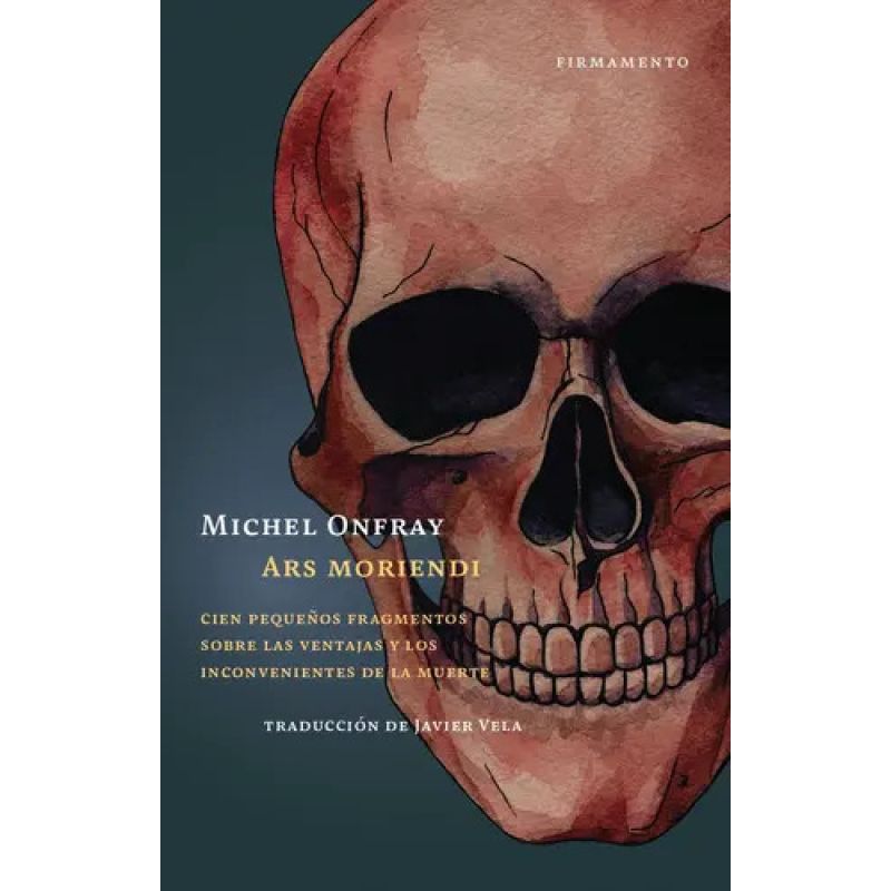 ARS MORIENDI - CIEN PEQUEÑOS FRAGMENTOS SOBRE LAS VENTAJAS Y LOS INCONVENIENTES DE LA MUERTE (Nuevo)