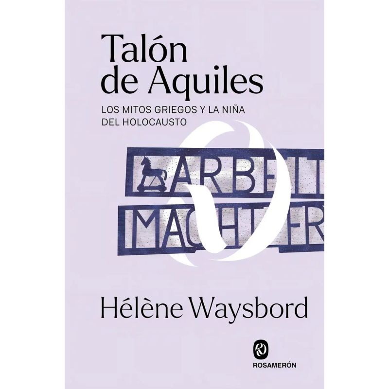 TALON DE AQUILES - LOS MITOS GRIEGOS Y LA NIÑA DEL HOLOCAUSTO (Nuevo)