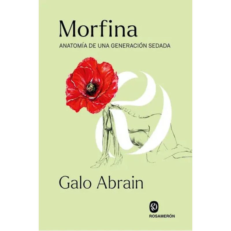 MORFINA - ANATOMIA DE UNA GENERACION SEDADA (Nuevo)