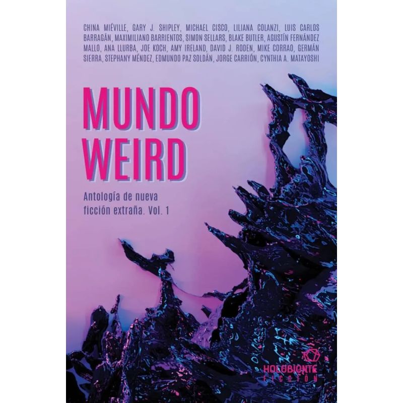 MUNDO WEIRD - ANTOLOGIA DE NUEVA FICCION EXTRAÑA VOL. 1 (Nuevo)