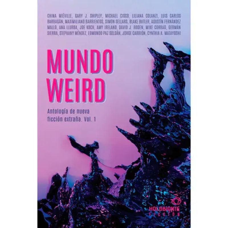 MUNDO WEIRD - ANTOLOGIA DE NUEVA FICCION EXTRAÑA VOL. 1 (Nuevo) - Miniatura 2