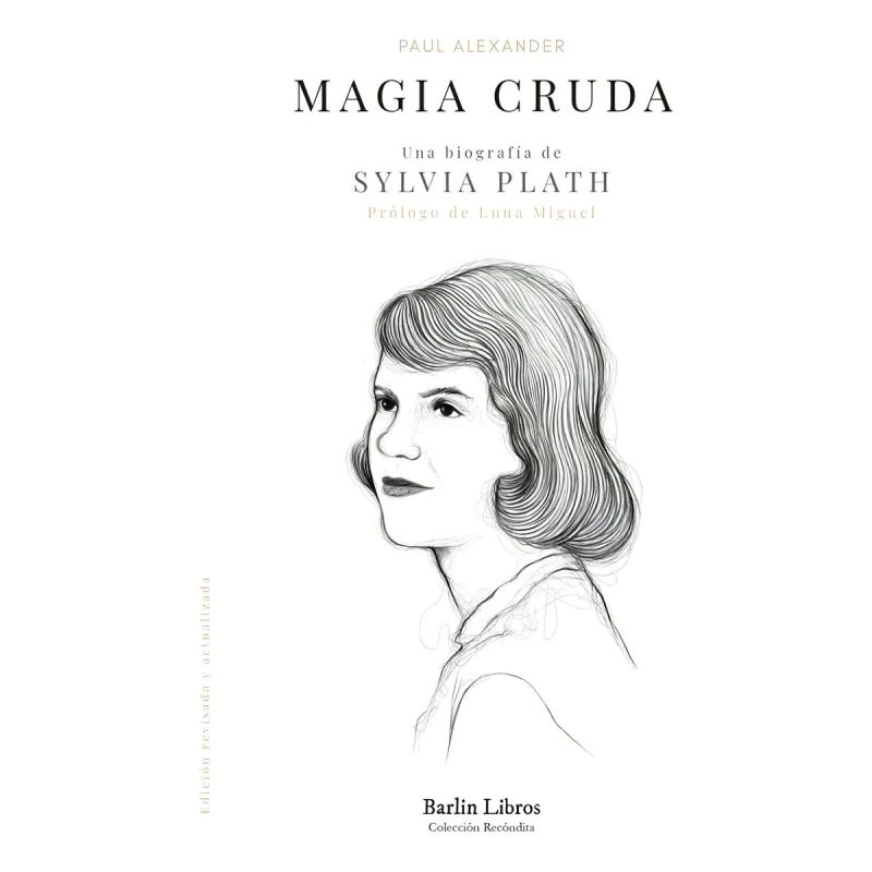 MAGIA CRUDA - UNA BIOGRAFIA DE SYLVIA PLATH (Nuevo)
