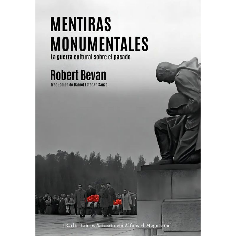 MENTIRAS MONUMENTALES - LA GUERRA CULTURAL SOBRE EL PASADO (Nuevo)