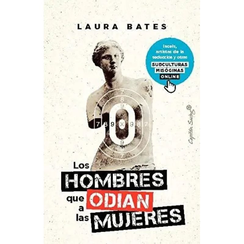 HOMBRES QUE ODIAN A LAS MUJERES, LOS - INCELS, ARTISTAS DE LA SEDUCCION Y OTRAS SUBCULTURAS MISOGINAS ONLINE (Nuevo)