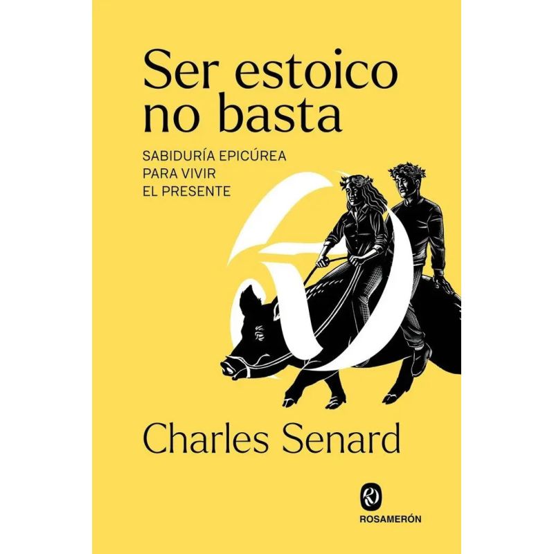 SER ESTOICO NO BASTA - SABIDURIA EPICUREA PARA VIVIR EL PRESENTE (Nuevo)