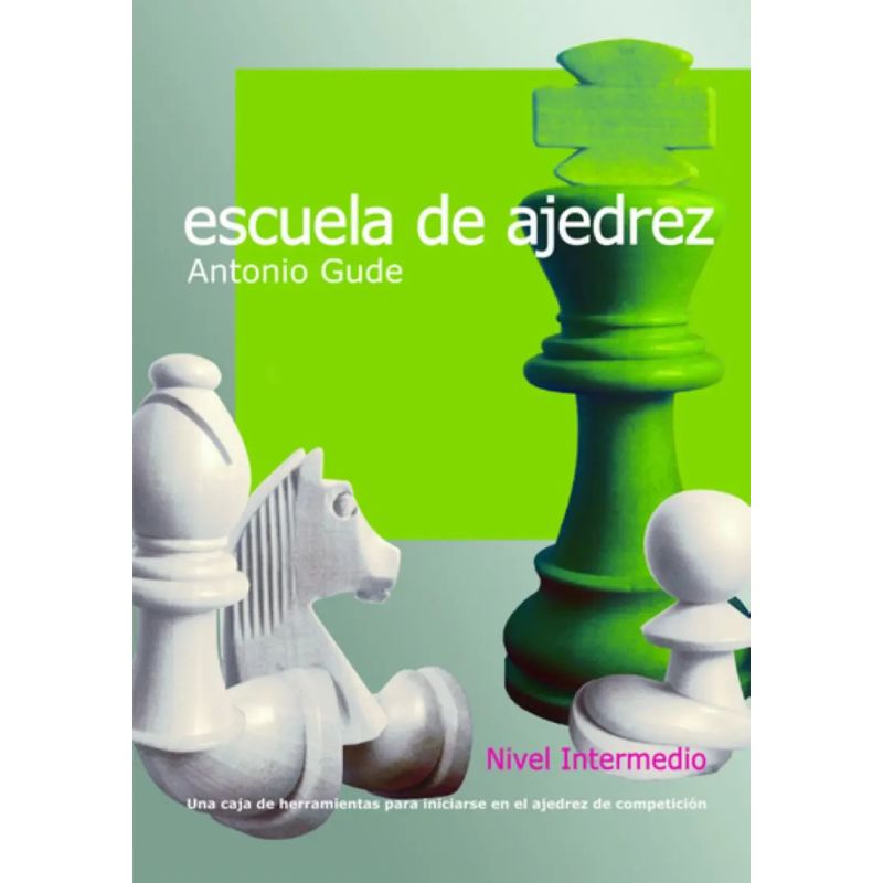 ESCUELA DE AJEDREZ - NIVEL INTERMEDIO (Nuevo)