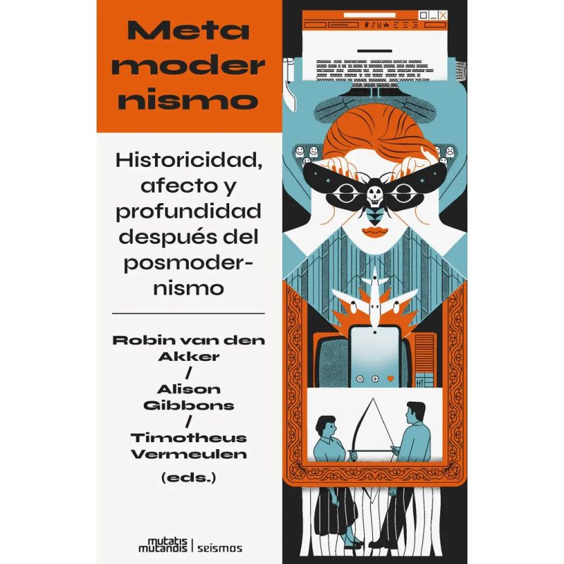 METAMODERNISMO - HISTORICIDAD, AFECTO Y PROFUNDIDAD DESPUES DEL POSMODERNISMO (Nuevo)