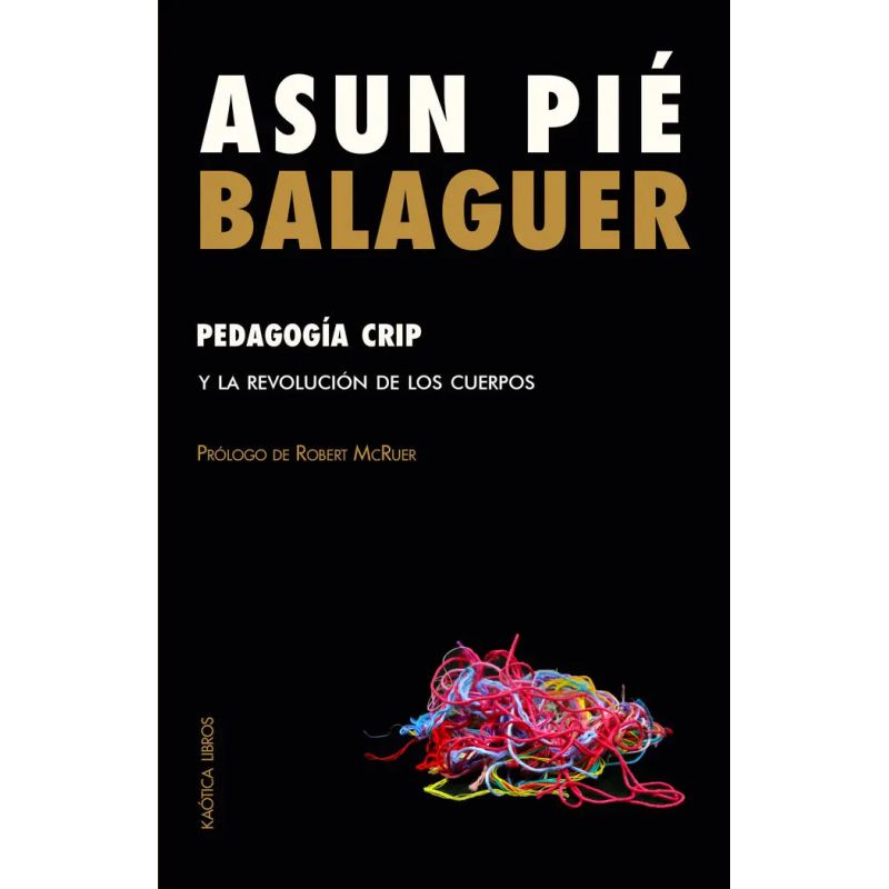 PEDAGOGIA CRIP Y LA REVOLUCION DE LOS CUERPOS (Nuevo)