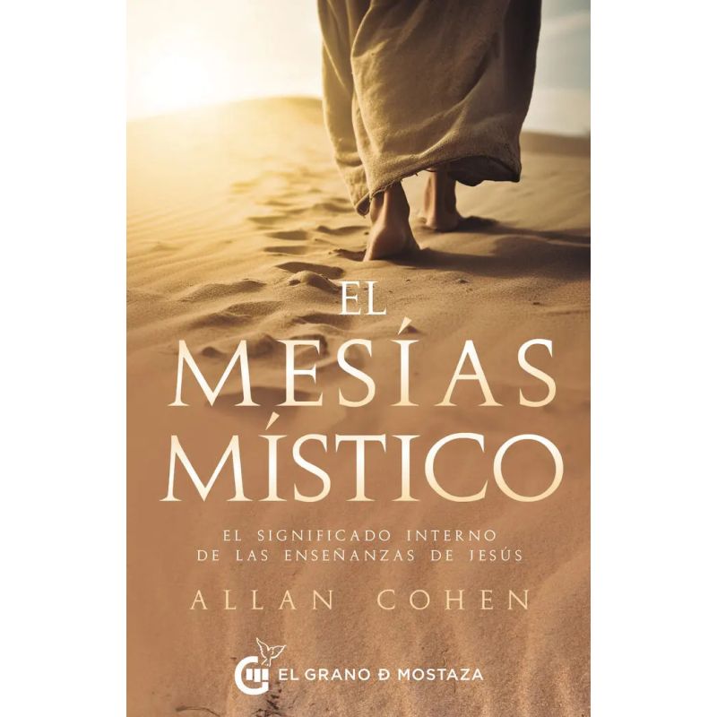 MESIAS MISTICO, EL - EL SIGNIFICADO INTERNO DE LAS ENSEÑANZAS DE JESUS (Nuevo)