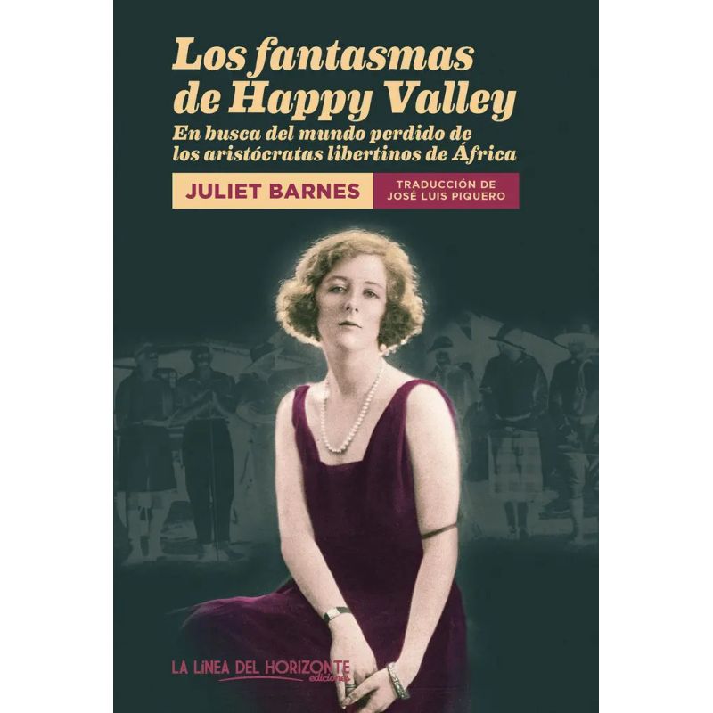 FANTASMAS DE HAPPY VALLEY, LOS - EN BUSCA DEL MUNDO PERDIDO DE LOS ARISTOCRATAS LIBERTINOS DE AFRICA (Nuevo)