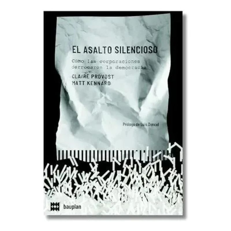 ASALTO SILENCIOSO, EL - COMO LAS CORPORACIONES DERROCARON LA DEMOCRACIA (Nuevo)