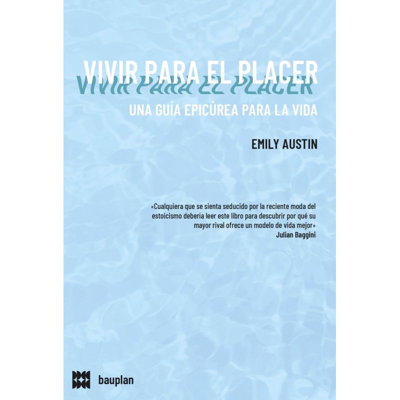VIVIR PARA EL PLACER - UNA GUIA EPICUREA PARA LA VIDA (Nuevo)