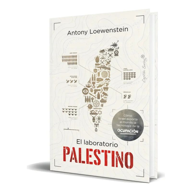 LABORATORIO PALESTINO, EL - COMO ISRAEL EXPORTA AL MUNDO LA TECNOLOGIA DE LA OCUPACION (Nuevo)