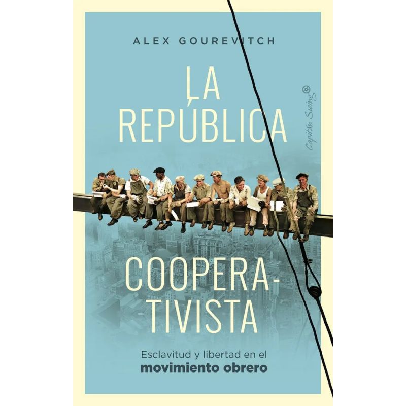REPUBLICA COOPERATIVISTA, LA - ESCLAVITUD Y LIBERTAD EN EL MOVIMIENTO OBRERO (Nuevo)