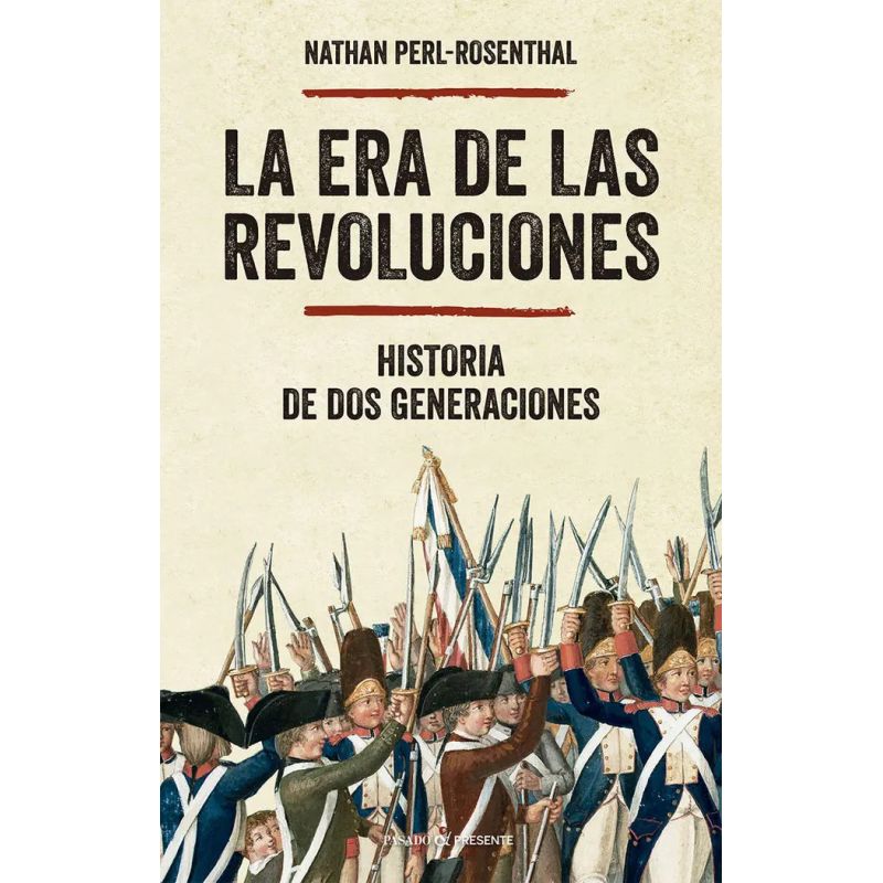 ERA DE LAS REVOLUCIONES, LA - HISTORIA DE DOS GENERACIONES - TD (Nuevo)