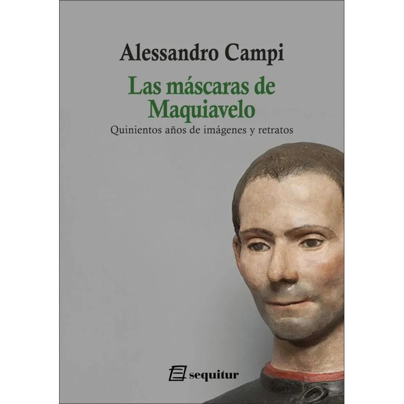 MASCARAS DE MAQUIAVELO, LAS - QUINIENTOS AÑOS DE IMAGENES Y RETRATOS (Nuevo)