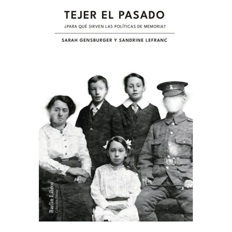 TEJER EL PASADO - PARA QUE SIRVEN LAS POLITICAS DE MEMORIA? (Nuevo)