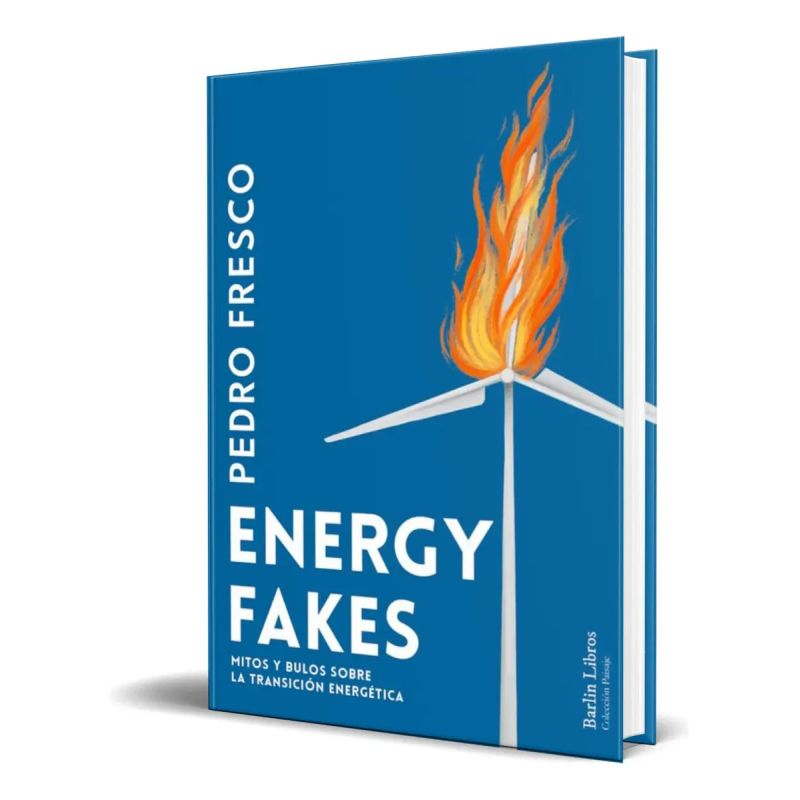 ENERGY FAKES - MITOS Y BULOS SOBRE LA TRANSICION ENERGETICA (Nuevo)