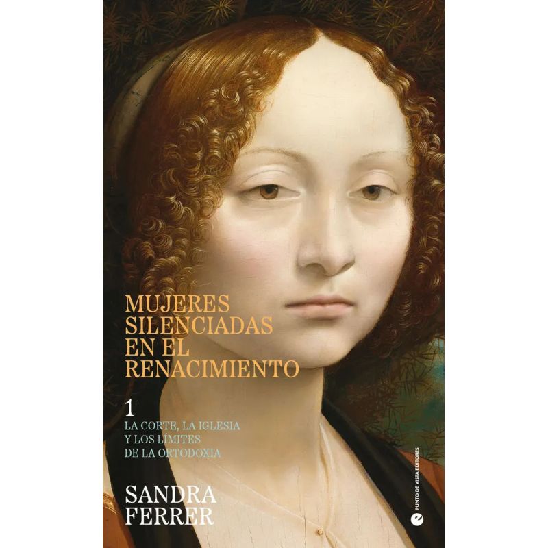 MUJERES SILENCIADAS EN EL RENACIMIENTO 1 - LA CORTE, LA IGLESIA Y LOS LIMITES DE LA ORTODOXIA (Nuevo)