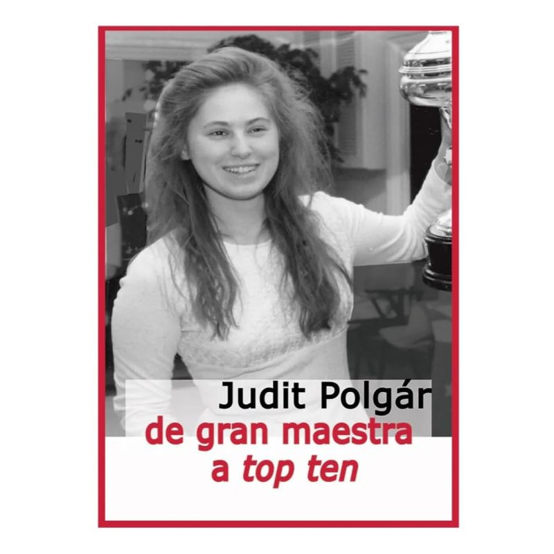 JUDIT POLGAR DE GRAN MAESTRA A TOP TEN (Nuevo)