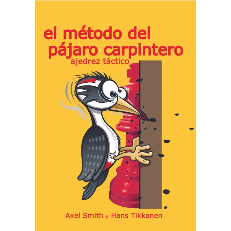 METODO DEL PAJARO CARPINTERO, EL - AJEDREZ TACTICO (Nuevo)