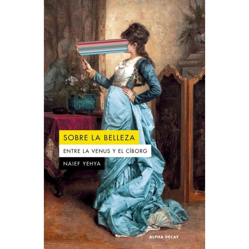 SOBRE LA BELLEZA - ENTRE LA VENUS Y EL CIBORG (Nuevo)