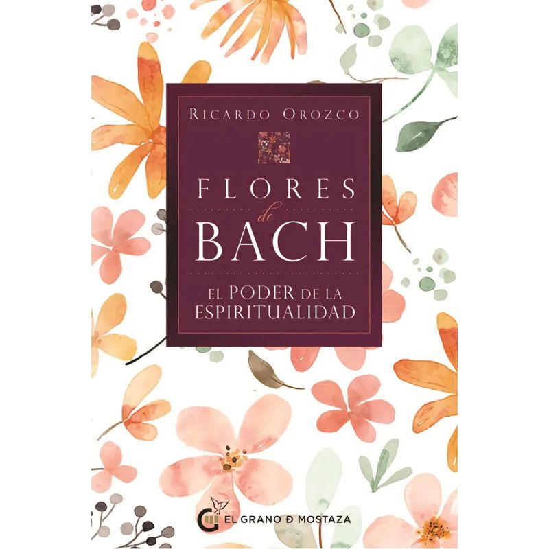 FLORES DE BACH - EL PODER DE LA ESPIRITUALIDAD (Nuevo)