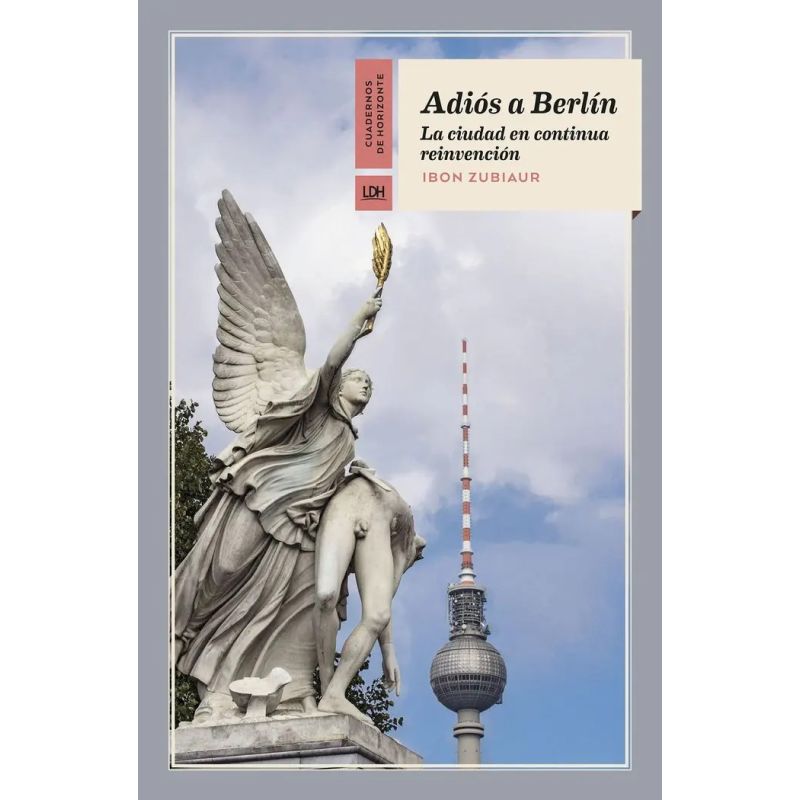ADIOS A BERLIN - LA CIUDAD EN CONTINUA REINVENCION (Nuevo)