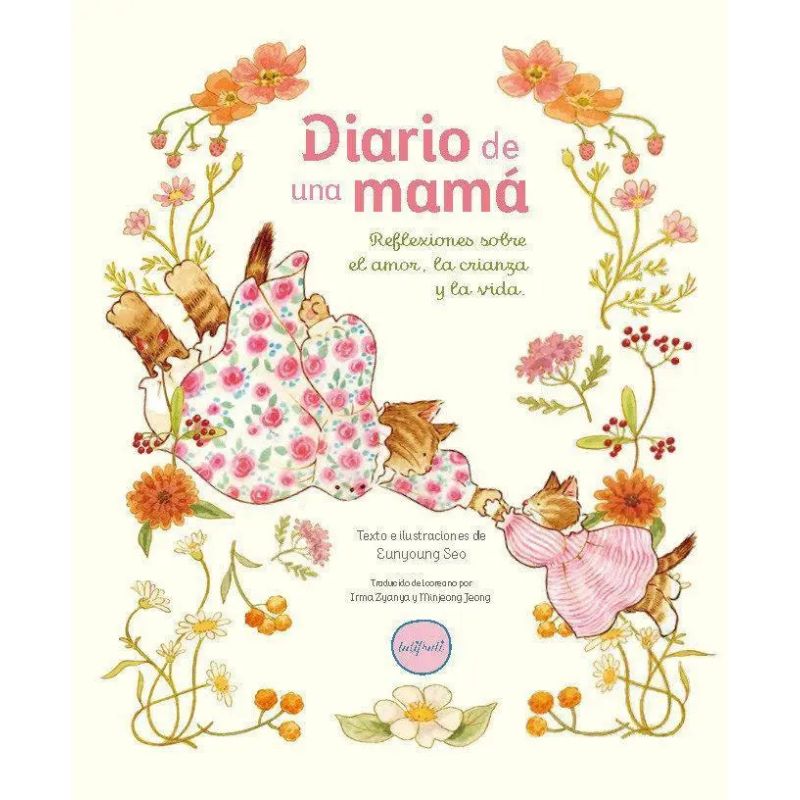 DIARIO DE UNA MAMA - REFLEXIONES SOBRE EL AMOR, LA CRIANZA Y LA VIDA (Nuevo)