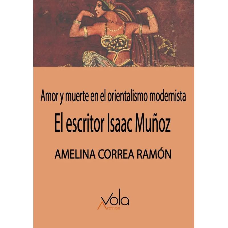 ESCRITOR ISAAC MUÑOZ, EL - AMOR Y MUERTE EN EL ORIENTALISMO MODERNISTA (Nuevo)